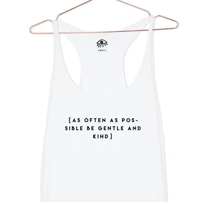 As Often As Possible Be Gentle and Kind Racerback Tank